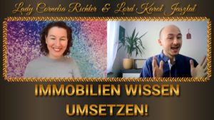 2021 mit Immobilien in die UMSETZUNG kommen (by Lady Cornelia Richter und Lord Karol Jasztal)